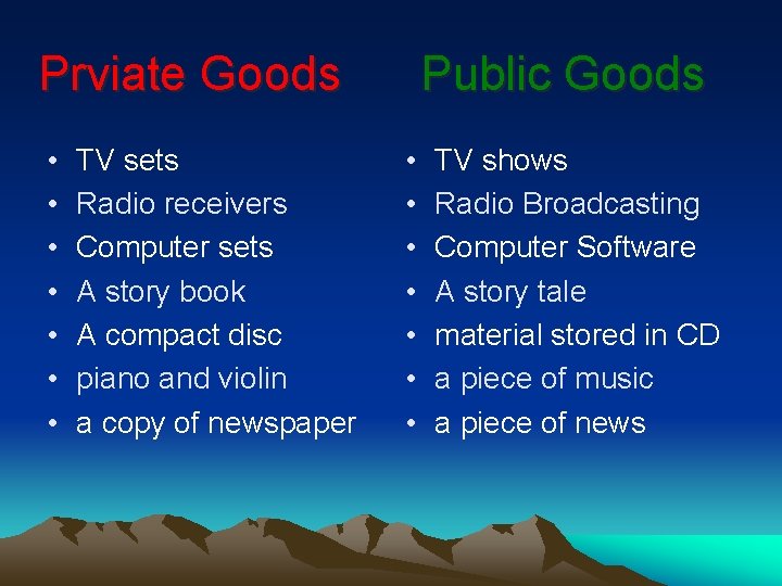 Prviate Goods • • TV sets Radio receivers Computer sets A story book A