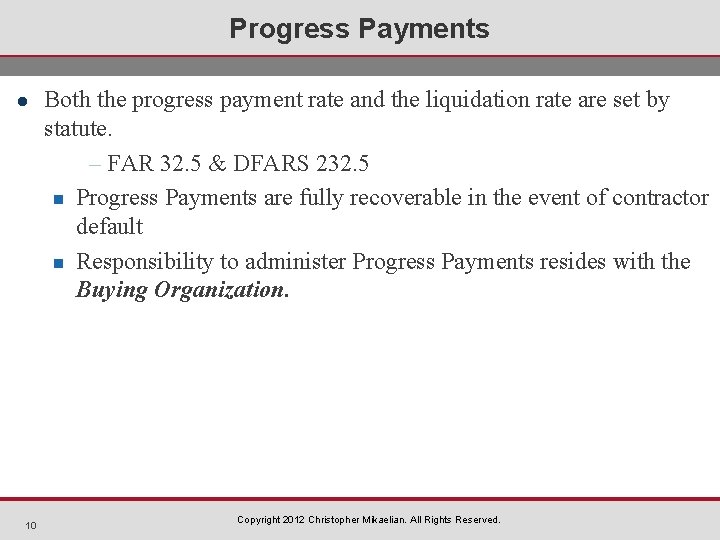 Progress Payments l 10 Both the progress payment rate and the liquidation rate are