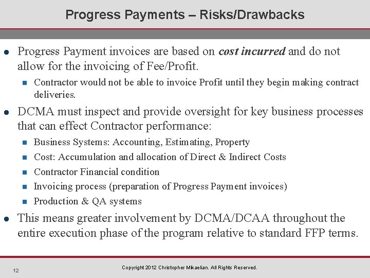Progress Payments – Risks/Drawbacks l Progress Payment invoices are based on cost incurred and