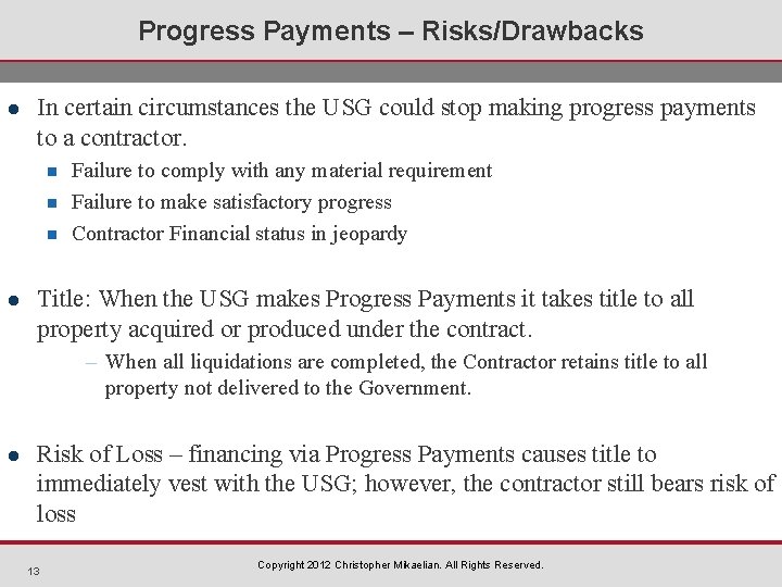 Progress Payments – Risks/Drawbacks l In certain circumstances the USG could stop making progress