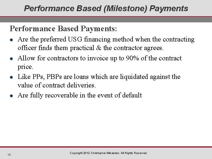 Performance Based (Milestone) Payments Performance Based Payments: l l 15 Are the preferred USG