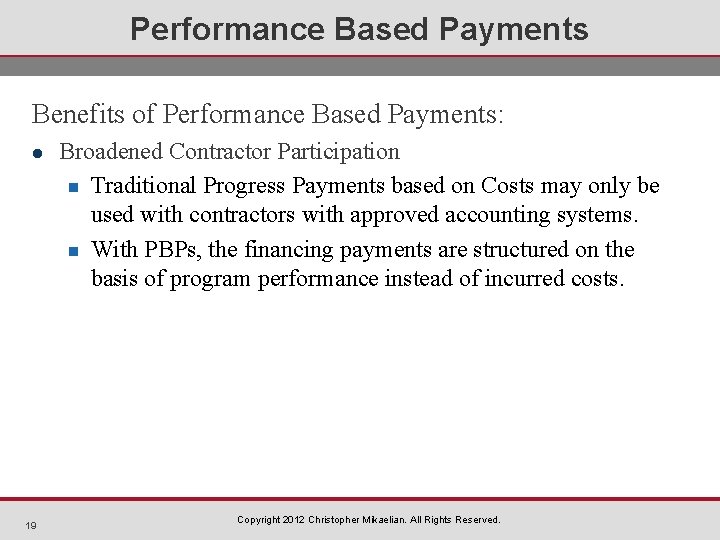Performance Based Payments Benefits of Performance Based Payments: l 19 Broadened Contractor Participation n