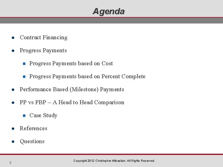 Agenda l Contract Financing l Progress Payments n Progress Payments based on Cost n