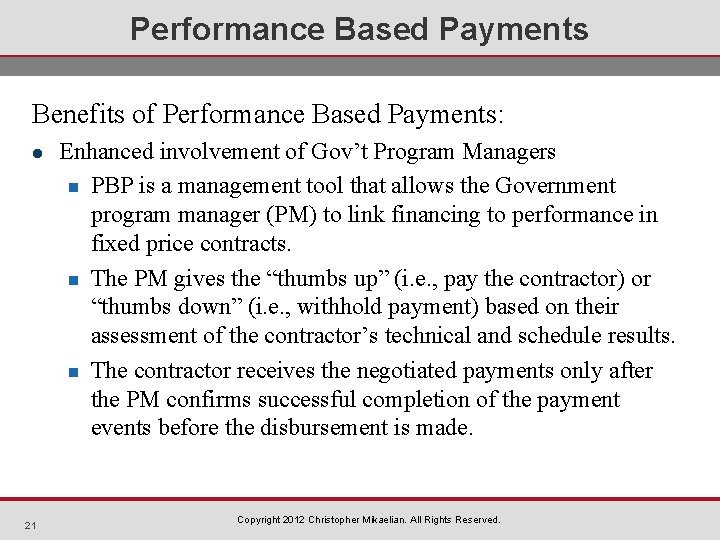 Performance Based Payments Benefits of Performance Based Payments: l 21 Enhanced involvement of Gov’t