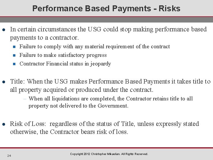 Performance Based Payments - Risks l In certain circumstances the USG could stop making
