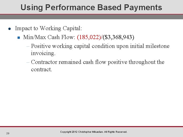 Using Performance Based Payments l 29 Impact to Working Capital: n Min/Max Cash Flow: