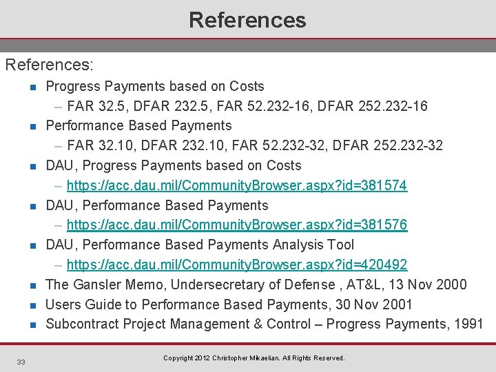 References: n n n n 33 Progress Payments based on Costs – FAR 32.