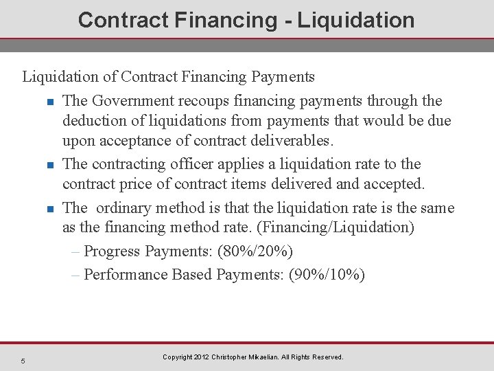 Contract Financing - Liquidation of Contract Financing Payments n The Government recoups financing payments