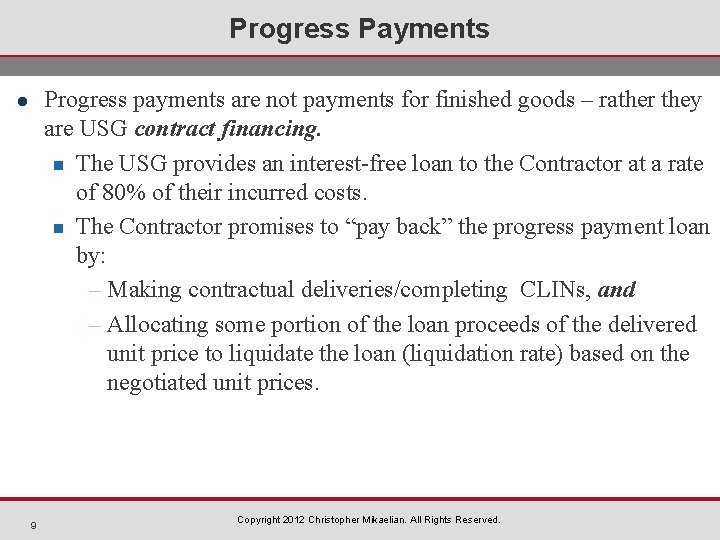 Progress Payments Progress payments are not payments for finished goods – rather they are