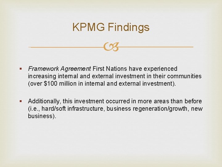 KPMG Findings § Framework Agreement First Nations have experienced increasing internal and external investment