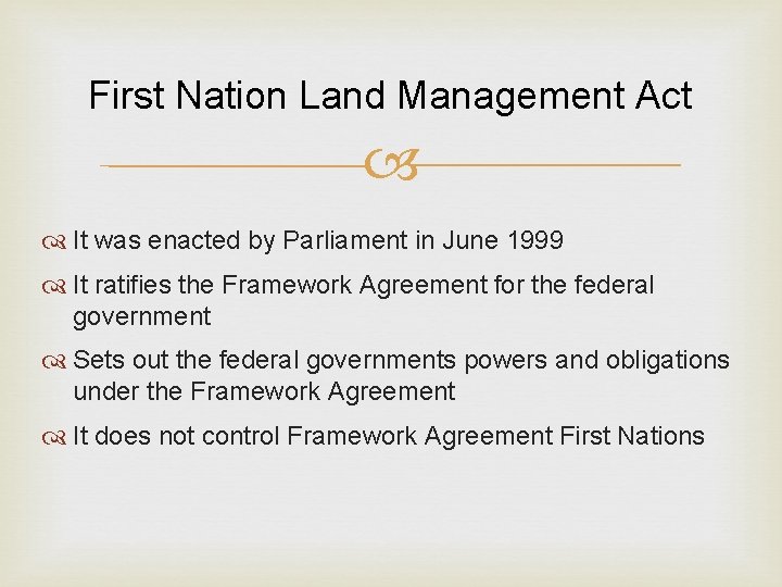 First Nation Land Management Act It was enacted by Parliament in June 1999 It