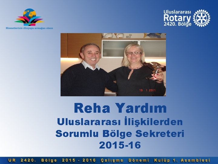 Reha Yardım Uluslararası İlişkilerden Sorumlu Bölge Sekreteri 2015 -16 