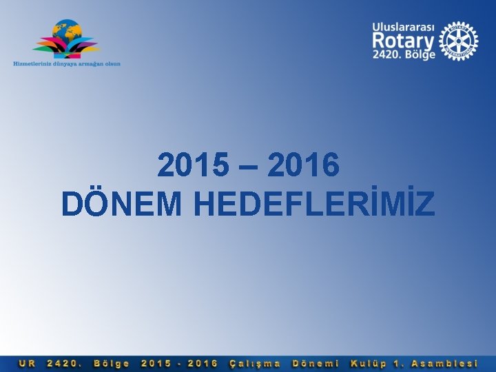 2015 – 2016 DÖNEM HEDEFLERİMİZ 