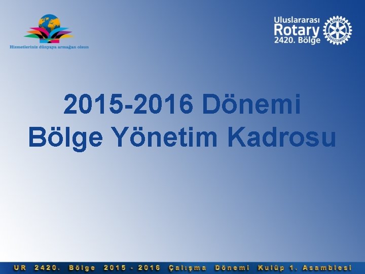 2015 -2016 Dönemi Bölge Yönetim Kadrosu 