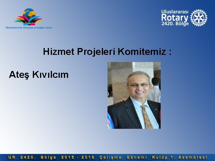 Hizmet Projeleri Komitemiz : Ateş Kıvılcım 