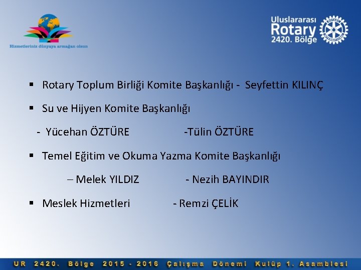  Rotary Toplum Birliği Komite Başkanlığı - Seyfettin KILINÇ Su ve Hijyen Komite Başkanlığı