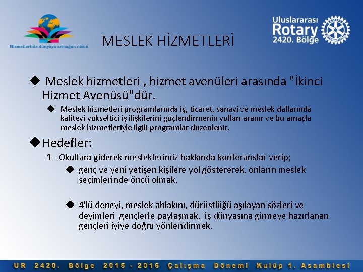 MESLEK HİZMETLERİ u Meslek hizmetleri , hizmet avenüleri arasında "İkinci Hizmet Avenüsü"dür. u Meslek