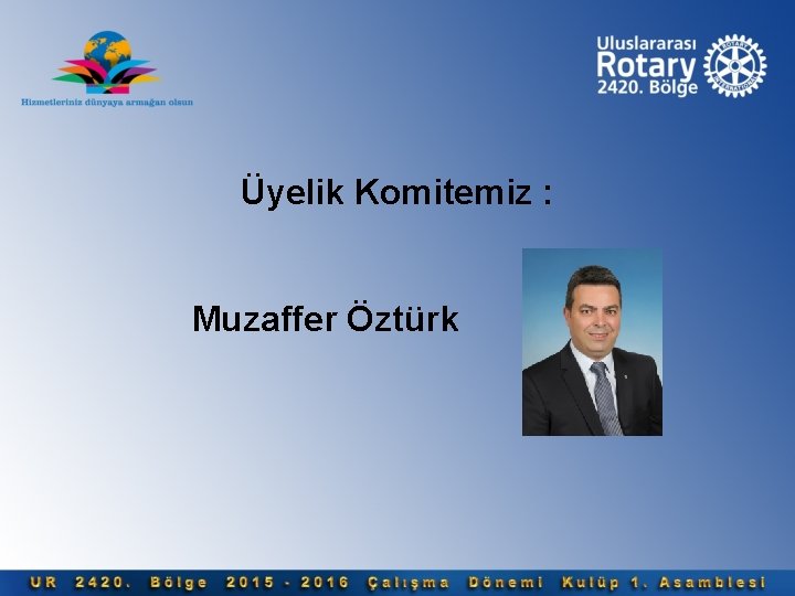 Üyelik Komitemiz : Muzaffer Öztürk 