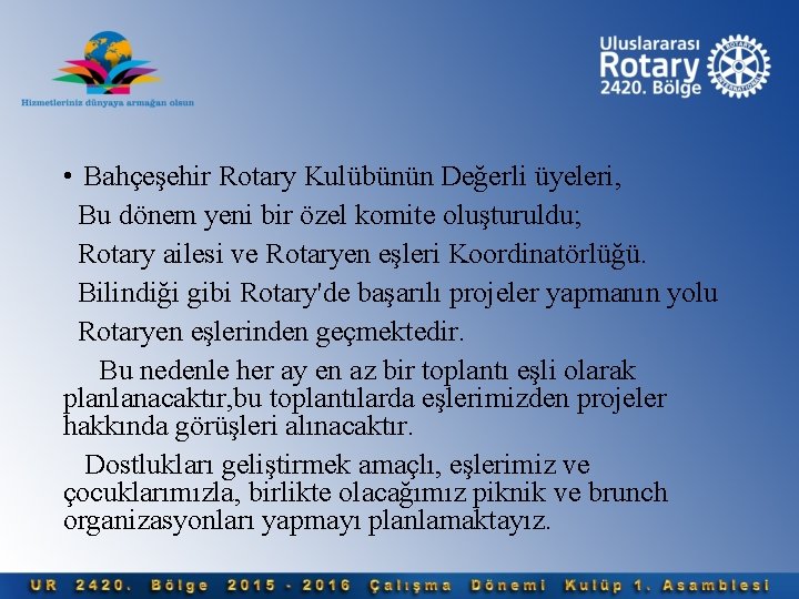  • Bahçeşehir Rotary Kulübünün Değerli üyeleri, Bu dönem yeni bir özel komite oluşturuldu;