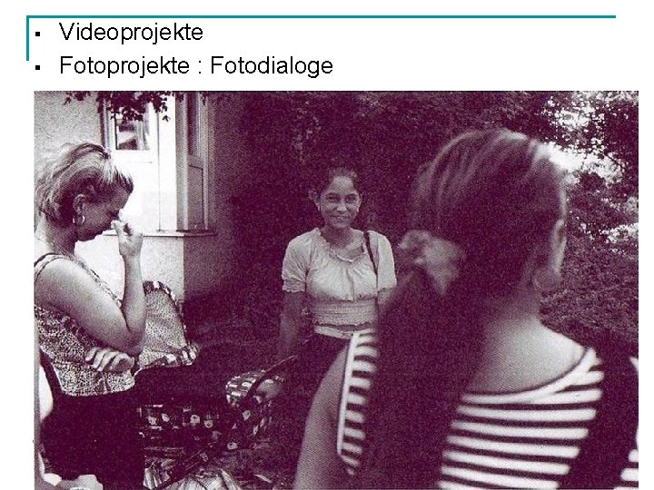 § § Videoprojekte Fotoprojekte : Fotodialoge 