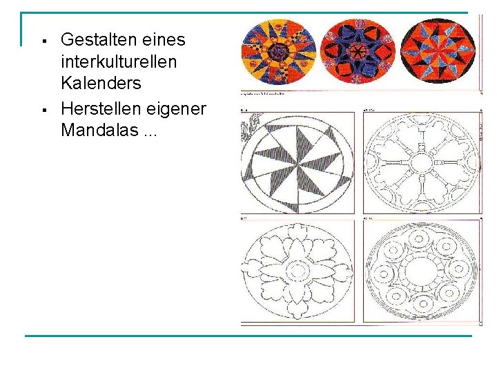 § § Gestalten eines interkulturellen Kalenders Herstellen eigener Mandalas. . . 