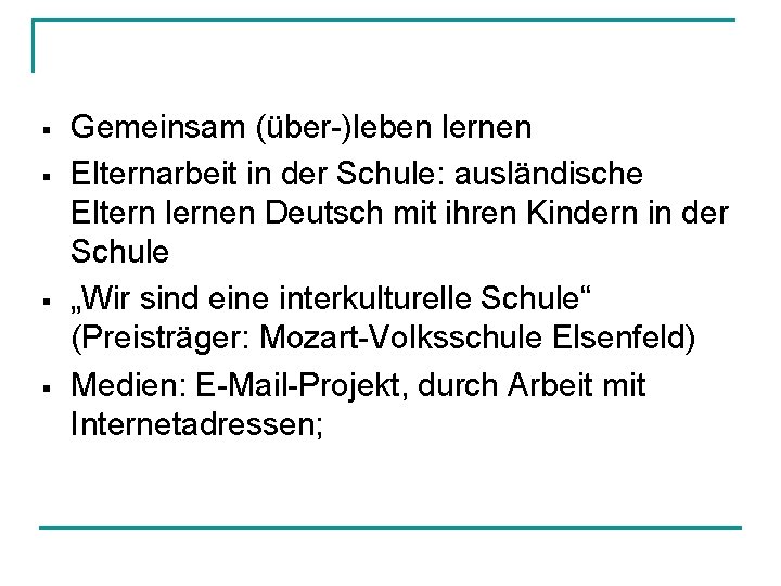 § § Gemeinsam (über-)leben lernen Elternarbeit in der Schule: ausländische Eltern lernen Deutsch mit