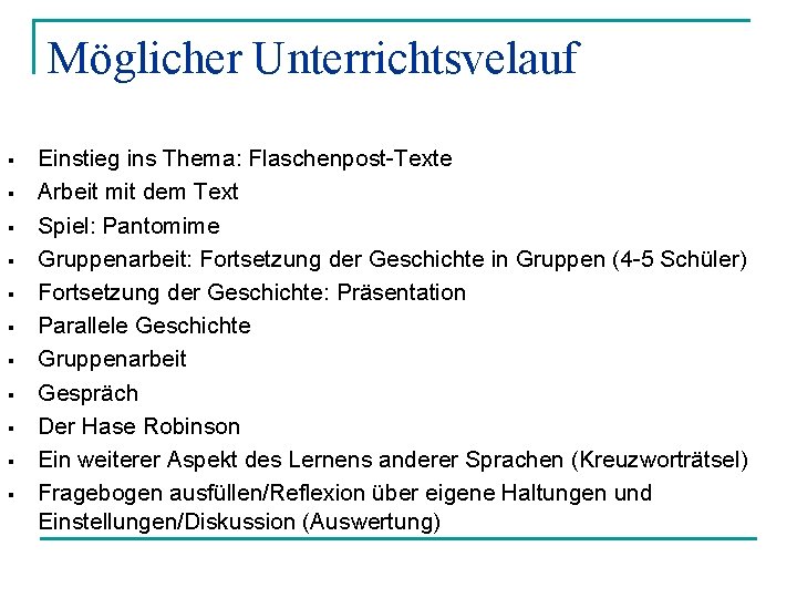 Möglicher Unterrichtsvelauf § § § Einstieg ins Thema: Flaschenpost-Texte Arbeit mit dem Text Spiel: