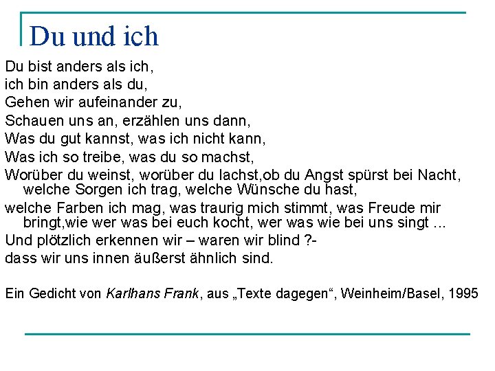 Du und ich Du bist anders als ich, ich bin anders als du, Gehen