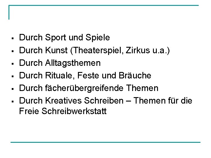 § § § Durch Sport und Spiele Durch Kunst (Theaterspiel, Zirkus u. a. )