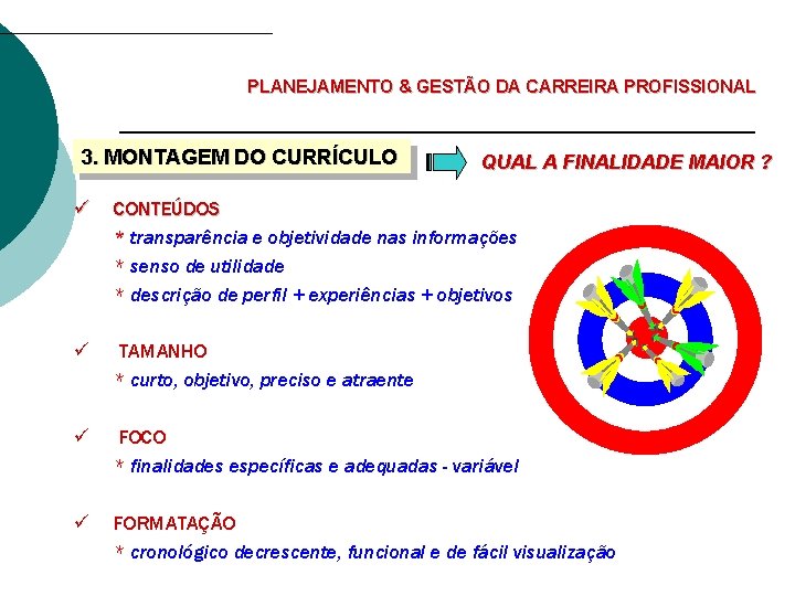 PLANEJAMENTO & GESTÃO DA CARREIRA PROFISSIONAL 3. MONTAGEM DO CURRÍCULO QUAL A FINALIDADE MAIOR