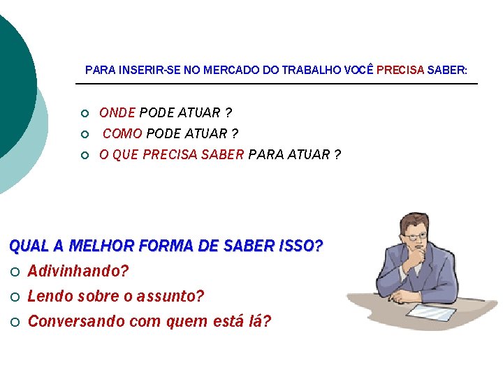 PARA INSERIR-SE NO MERCADO DO TRABALHO VOCÊ PRECISA SABER: ¡ ¡ ¡ ONDE PODE