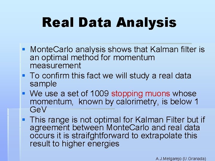 Real Data Analysis § Monte. Carlo analysis shows that Kalman filter is an optimal