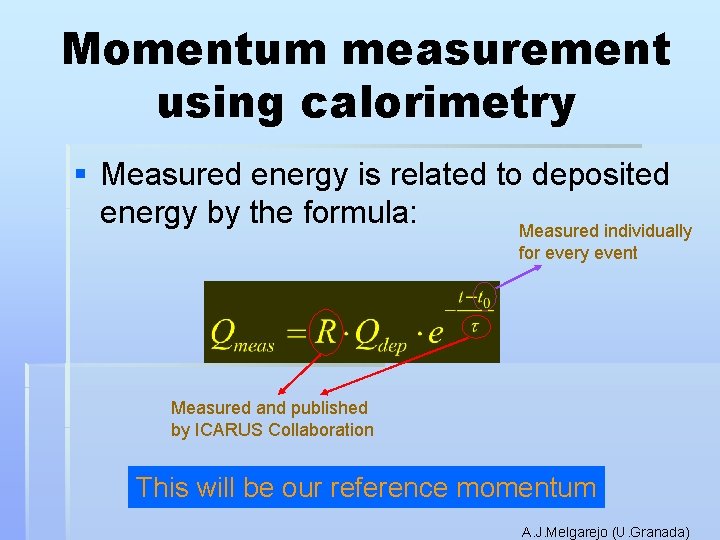 Momentum measurement using calorimetry § Measured energy is related to deposited energy by the