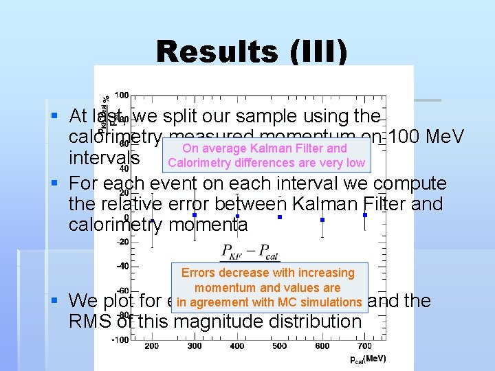 Results (III) § At last, we split our sample using the calorimetry measured momentum