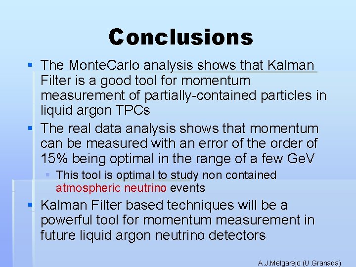 Conclusions § The Monte. Carlo analysis shows that Kalman Filter is a good tool