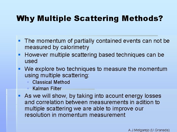 Why Multiple Scattering Methods? § The momentum of partially contained events can not be