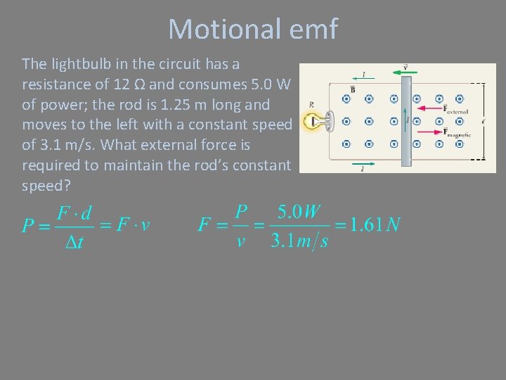 Motional emf The lightbulb in the circuit has a resistance of 12 Ω and