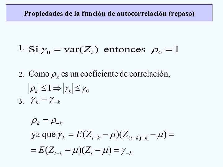 Propiedades de la función de autocorrelación (repaso) 1. 2. 3. 