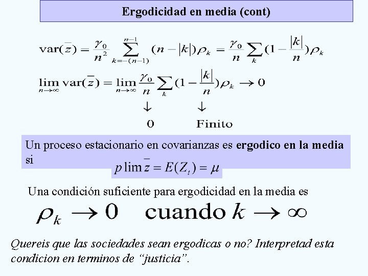 Ergodicidad en media (cont) Un proceso estacionario en covarianzas es ergodico en la media
