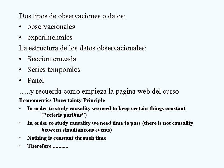 Dos tipos de observaciones o datos: • observacionales • experimentales La estructura de los
