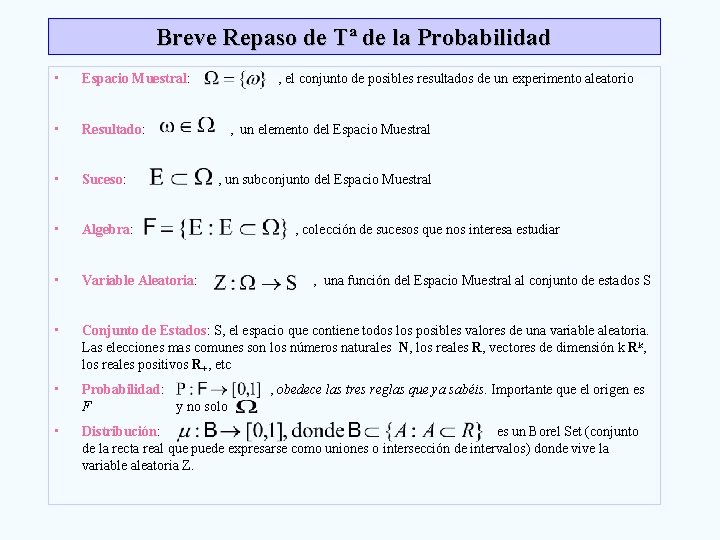 Breve Repaso de Tª de la Probabilidad • Espacio Muestral: • Resultado: • Suceso: