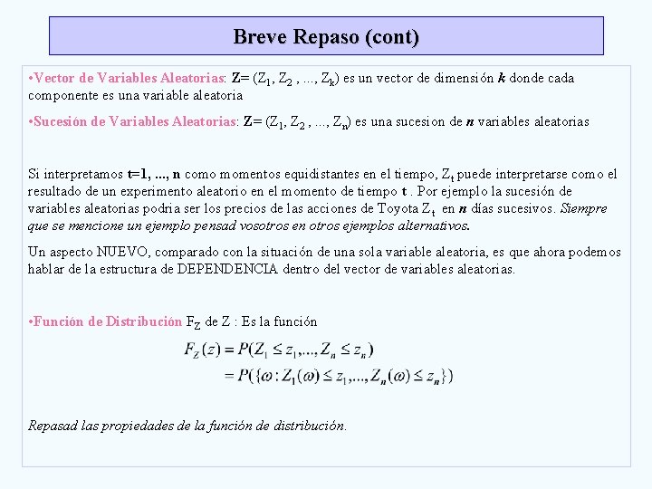 Breve Repaso (cont) • Vector de Variables Aleatorias: Z= (Z 1, Z 2 ,