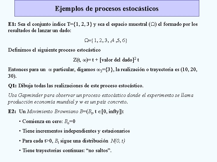 Ejemplos de procesos estocásticos E 1: Sea el conjunto indice T={1, 2, 3} y