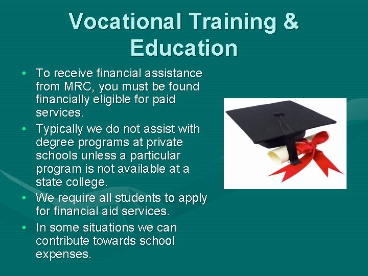 Vocational Training & Education • To receive financial assistance from MRC, you must be