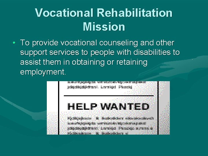 Vocational Rehabilitation Mission • To provide vocational counseling and other support services to people