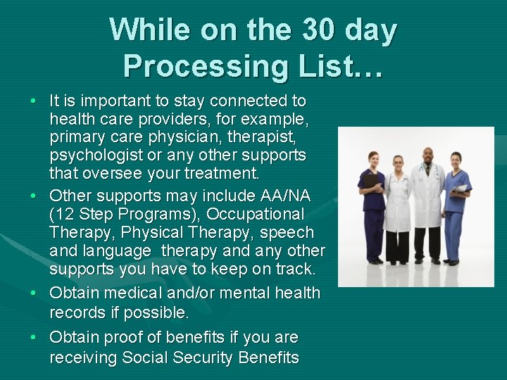 While on the 30 day Processing List… • It is important to stay connected