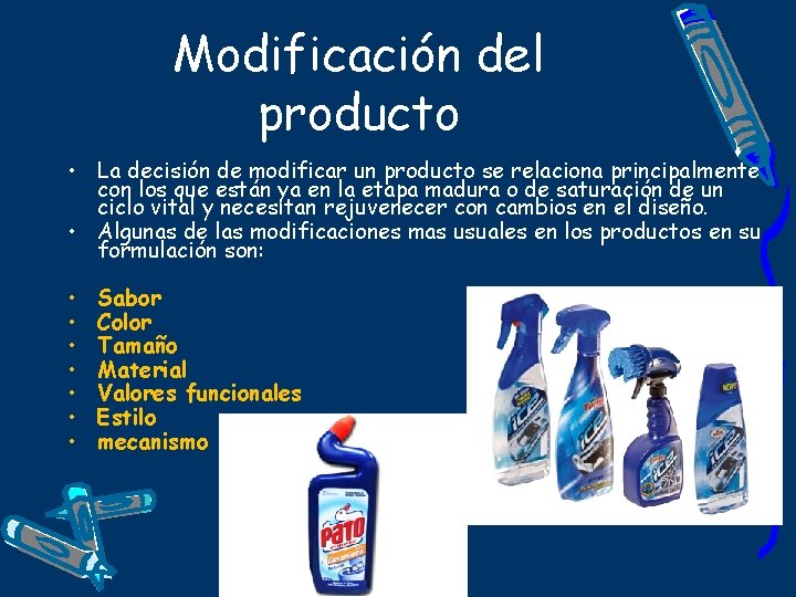 Modificación del producto • La decisión de modificar un producto se relaciona principalmente con