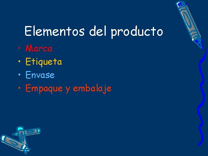 Elementos del producto • • Marca Etiqueta Envase Empaque y embalaje 