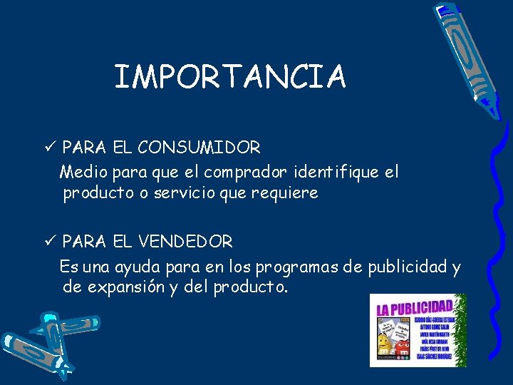 IMPORTANCIA ü PARA EL CONSUMIDOR Medio para que el comprador identifique el producto o