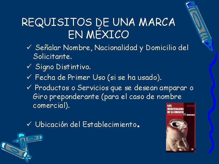 REQUISITOS DE UNA MARCA EN MÉXICO ü Señalar Nombre, Nacionalidad y Domicilio del Solicitante.